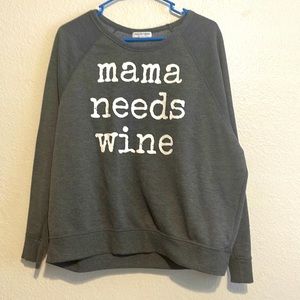 “Mama needs wine” gray sweatshirt